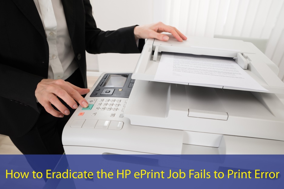 Eradicate the HP ePrint Job Fails to Print Error