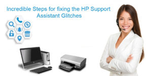 Incredible steps for fixing the HP support assistant glitches 