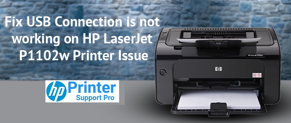 Fix USB Connection is not working on HP LaserJet P1102w Printer Issue