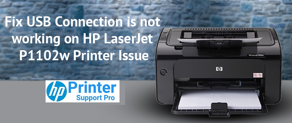 Usb Connection Is Not Working On Hp Laserjet P1102w Printer