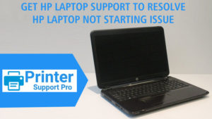 Get HP Laptop Support to resolve HP Laptop Not Starting Issue