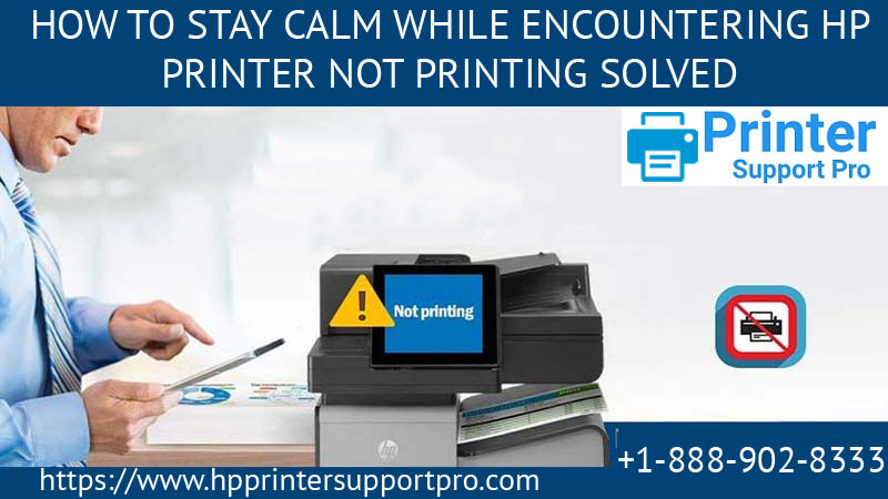 How to stay calm while encountering HP Printer Not Printing Solved