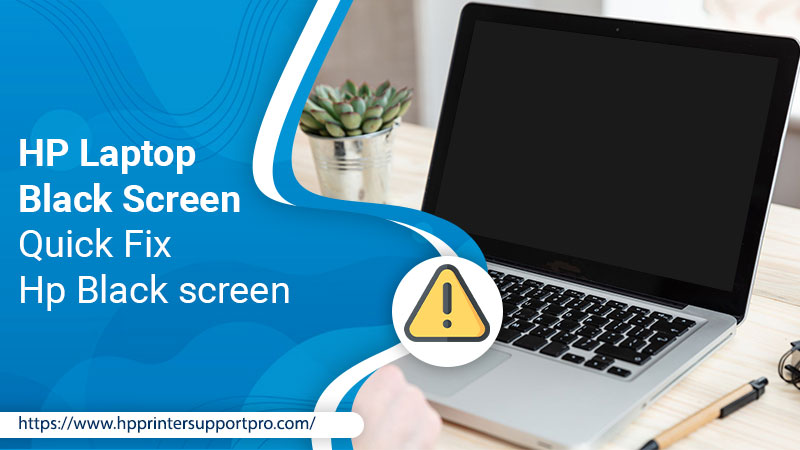 Simple Steps To Resolve HP Laptop Black Screen Issue