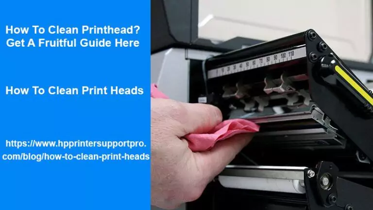 How To Clean Print Heads? Get A Fruitful Guide Here